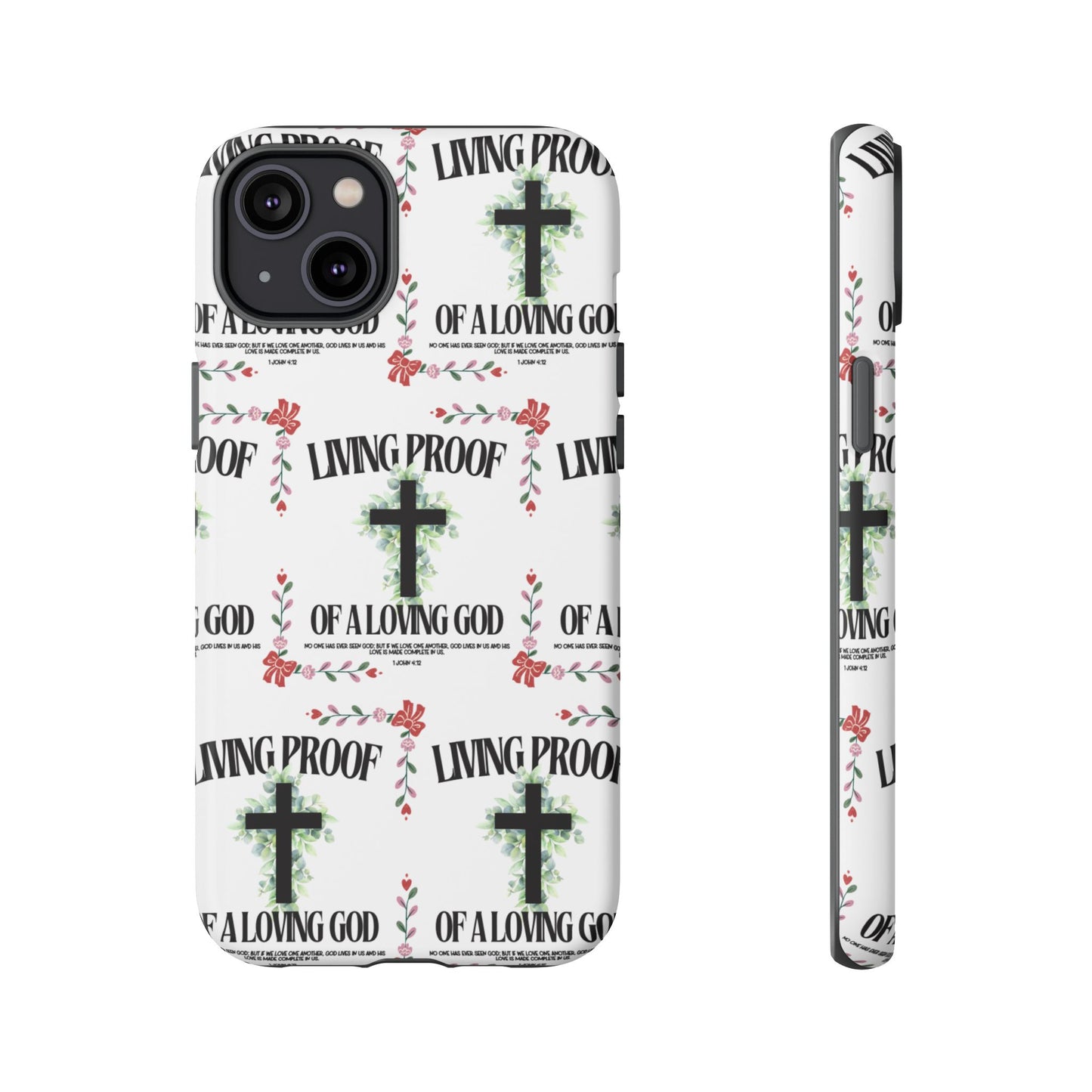 "Living Proof Of A Loving God" Phone Case