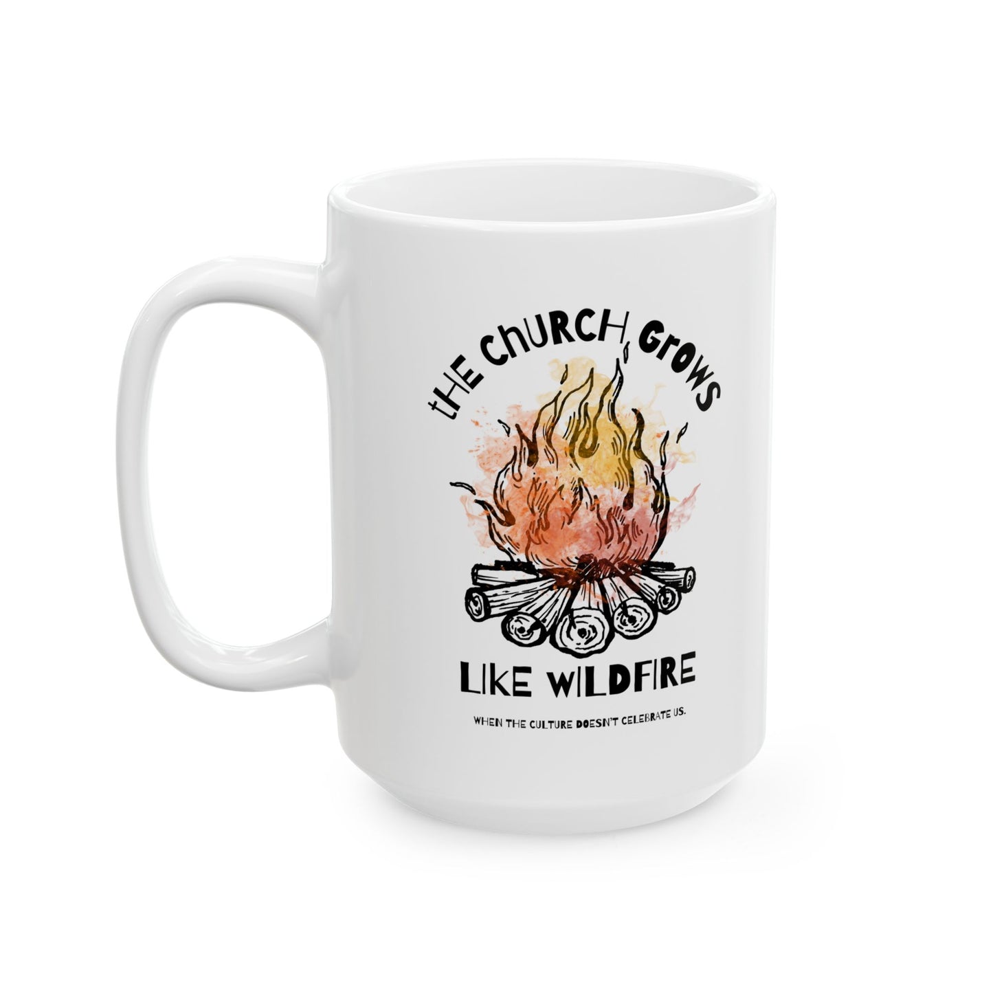 "The Church Grows Like Wildfire" Mug