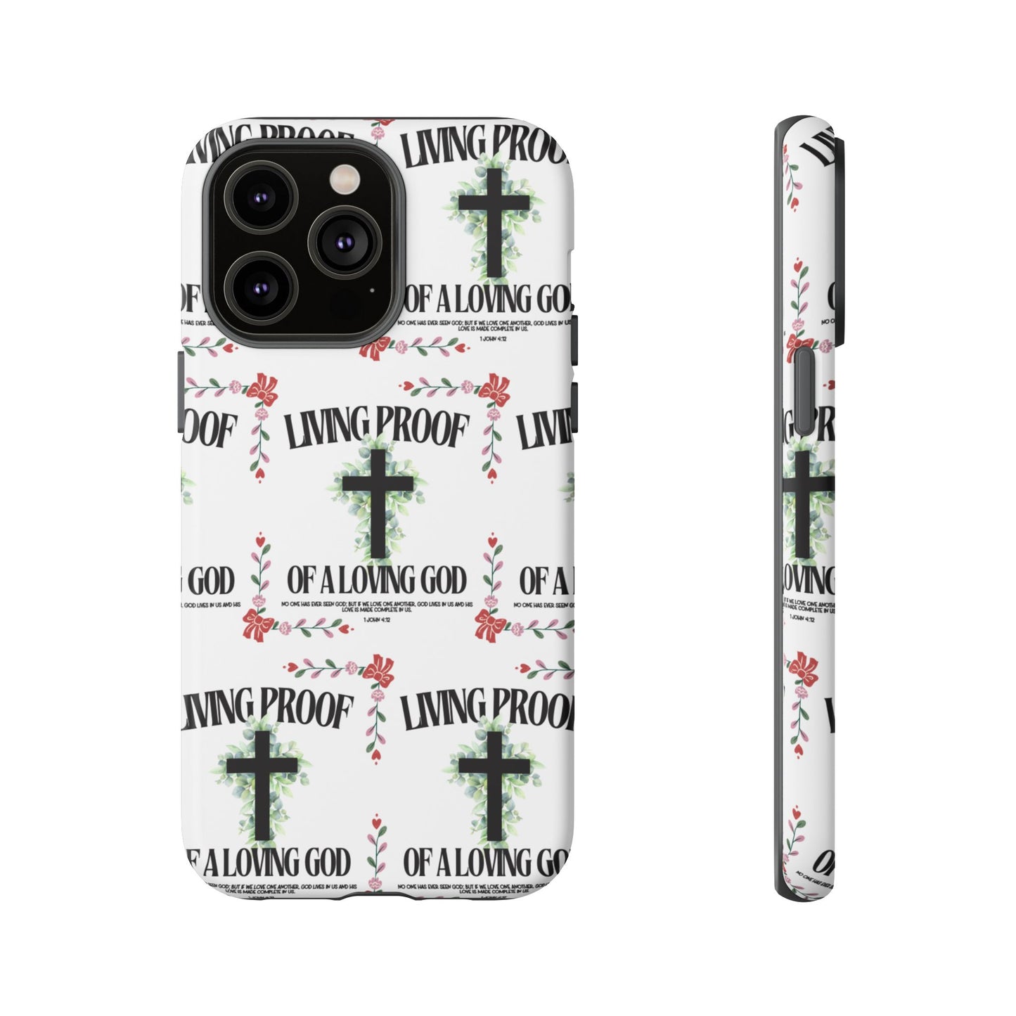 "Living Proof Of A Loving God" Phone Case