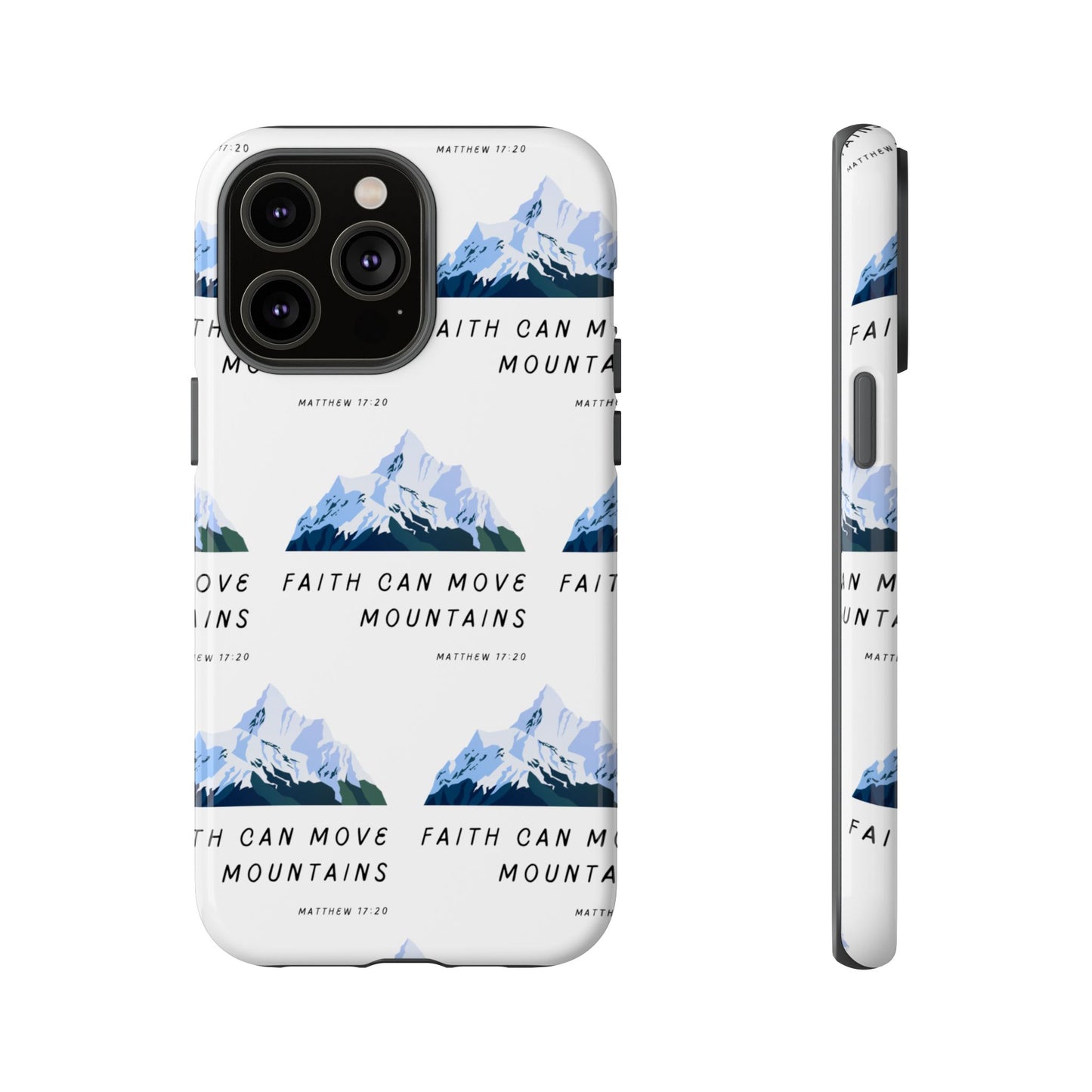 "Faith Can Move Mountains" Phone Case