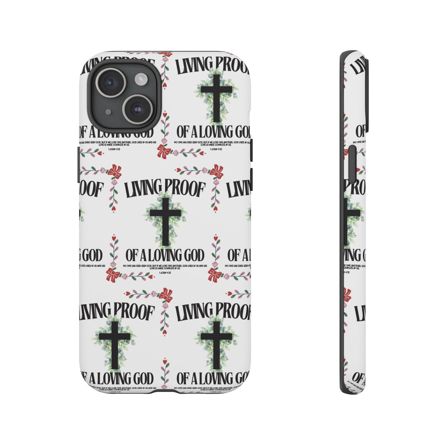 "Living Proof Of A Loving God" Phone Case