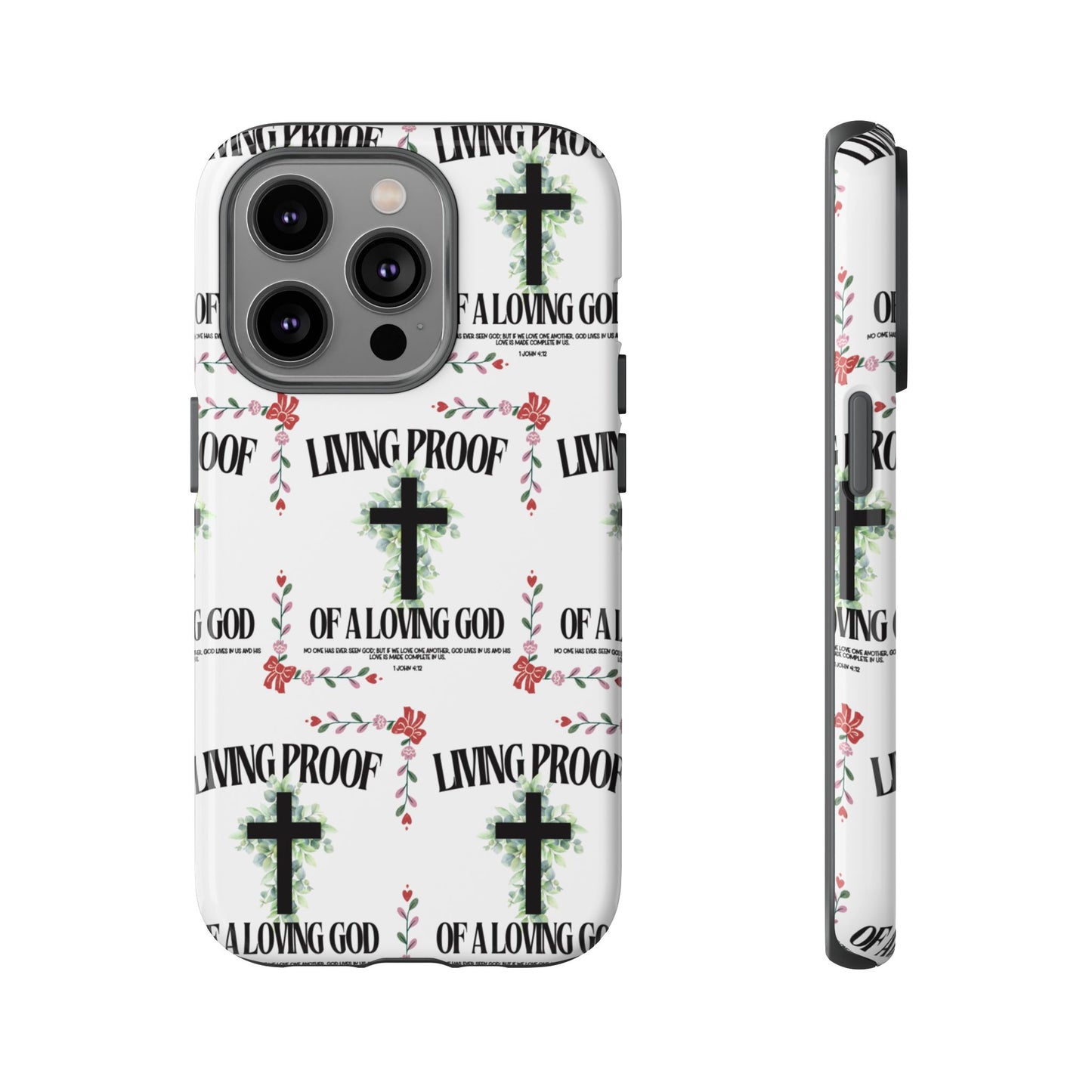 "Living Proof Of A Loving God" Phone Case