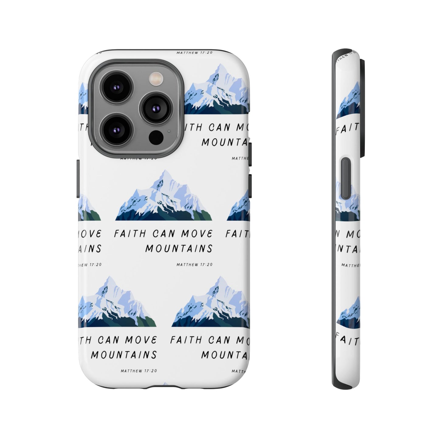 "Faith Can Move Mountains" Phone Case