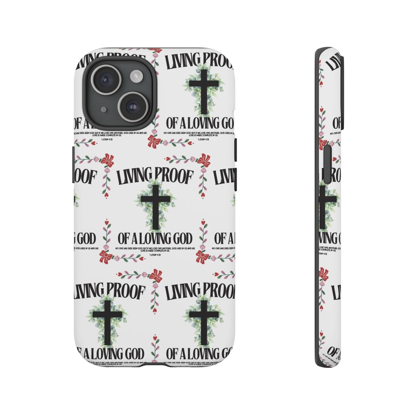 "Living Proof Of A Loving God" Phone Case