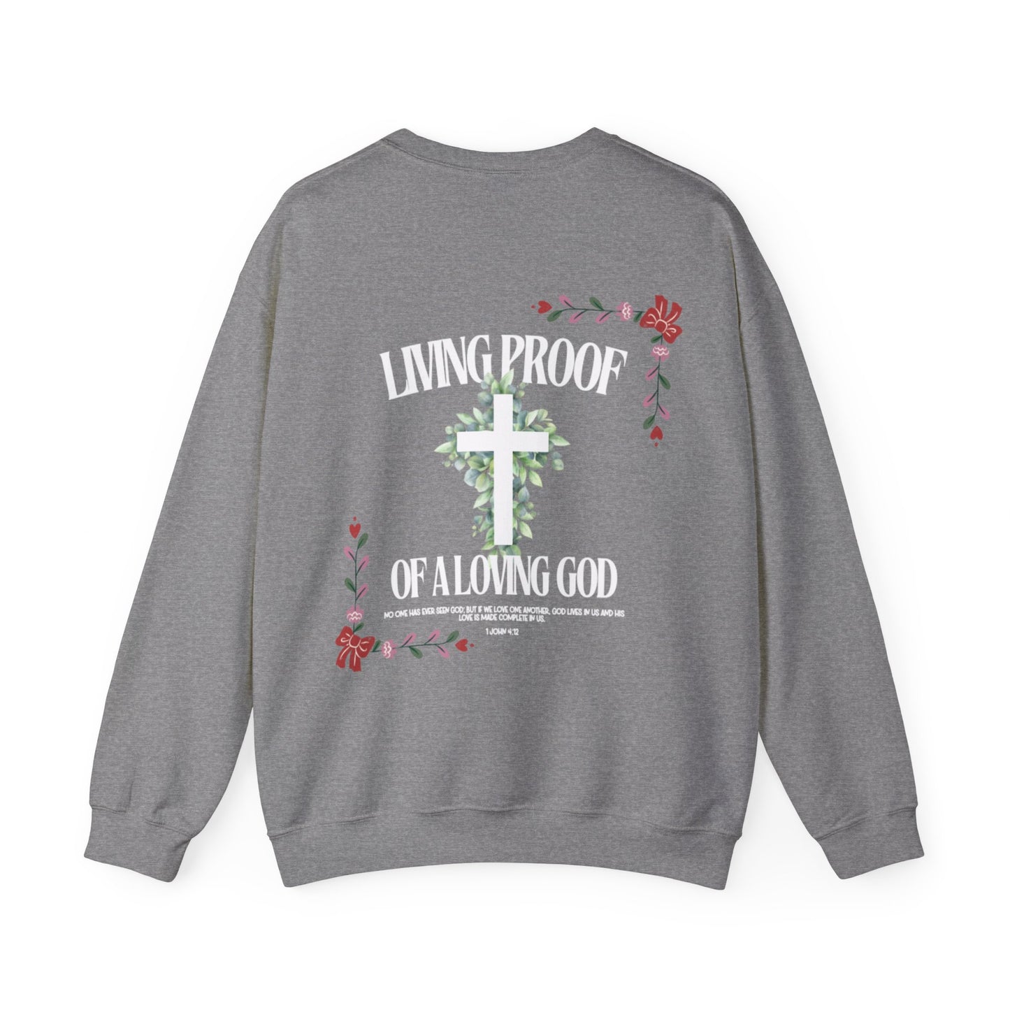 "Living Proof of a Loving God" Sweatshirt