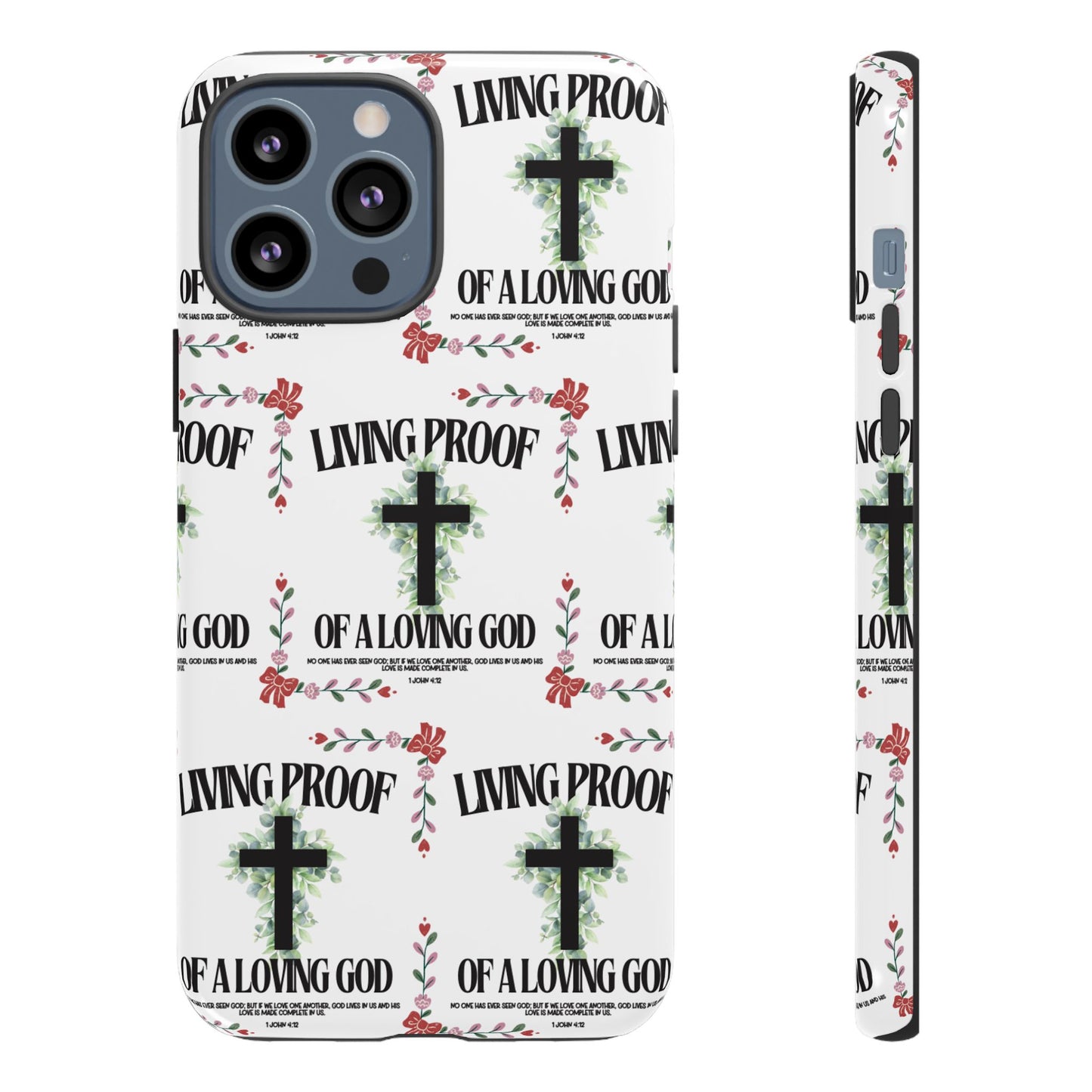 "Living Proof Of A Loving God" Phone Case