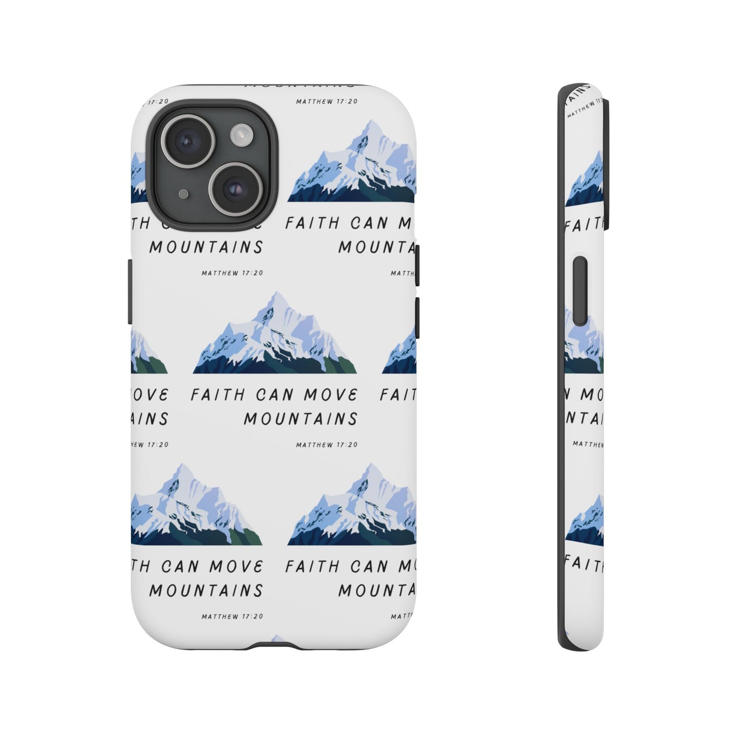 "Faith Can Move Mountains" Phone Case