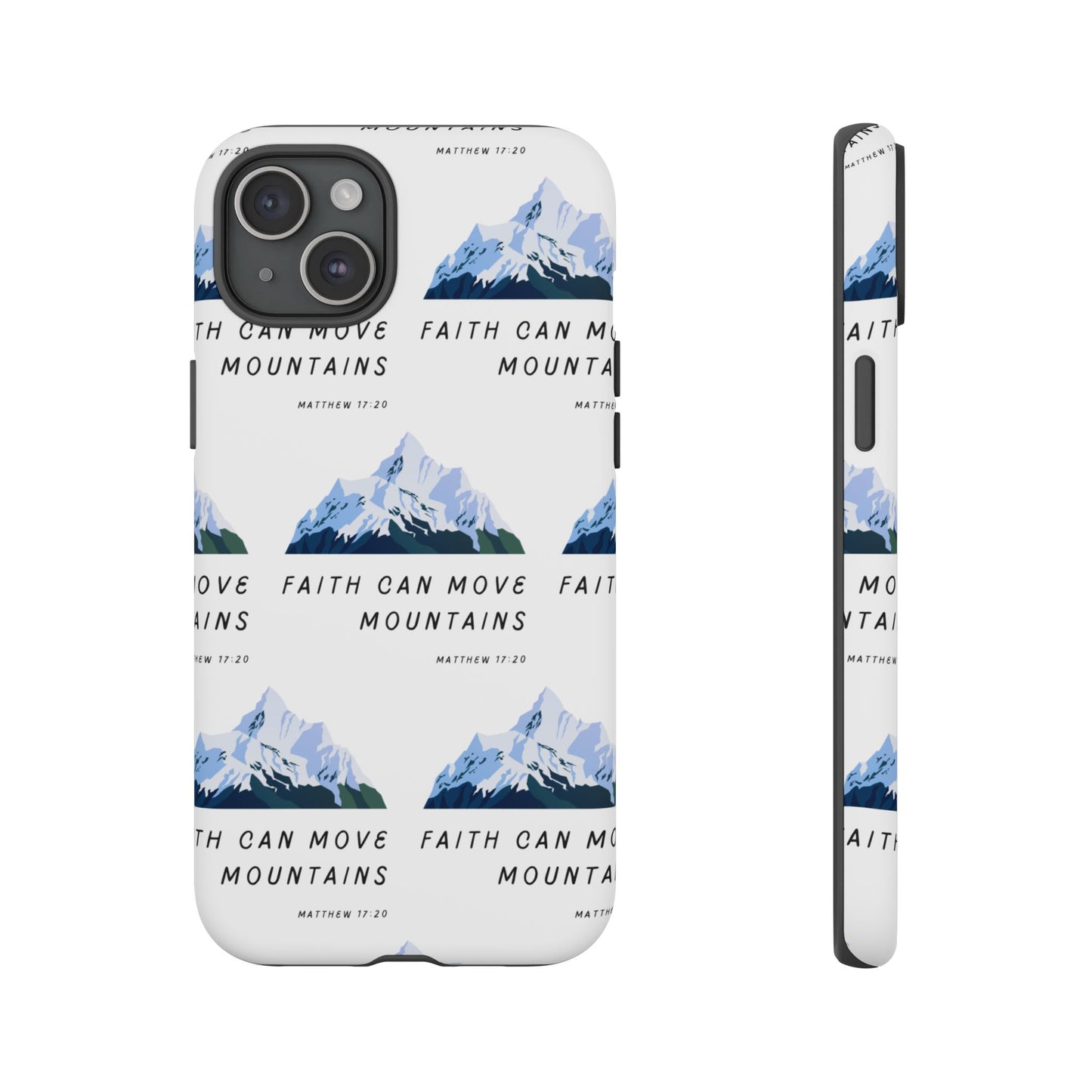 "Faith Can Move Mountains" Phone Case