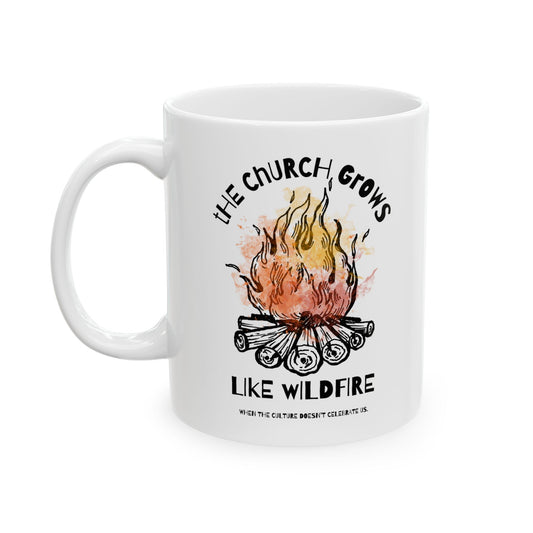 "The Church Grows Like Wildfire" Mug