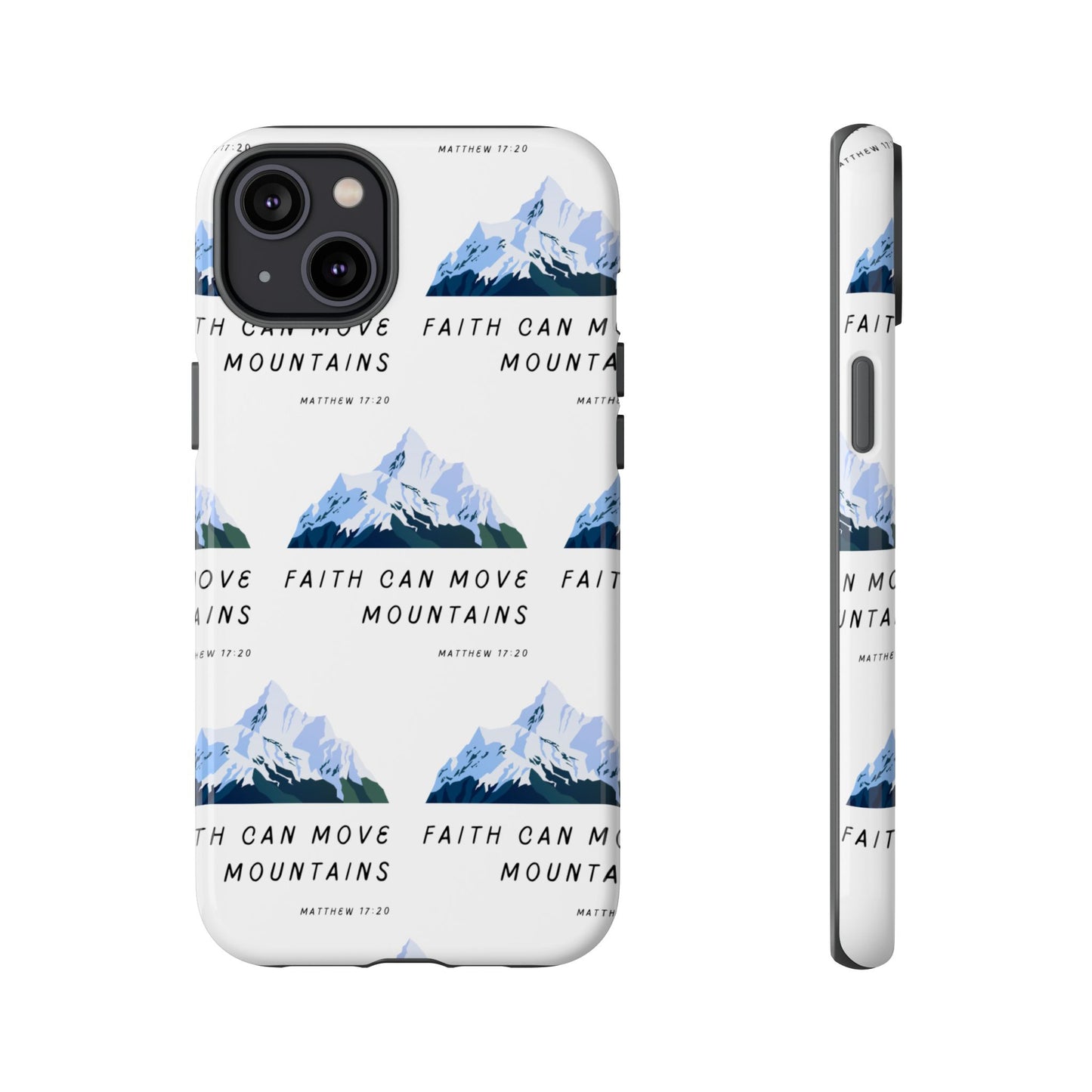 "Faith Can Move Mountains" Phone Case