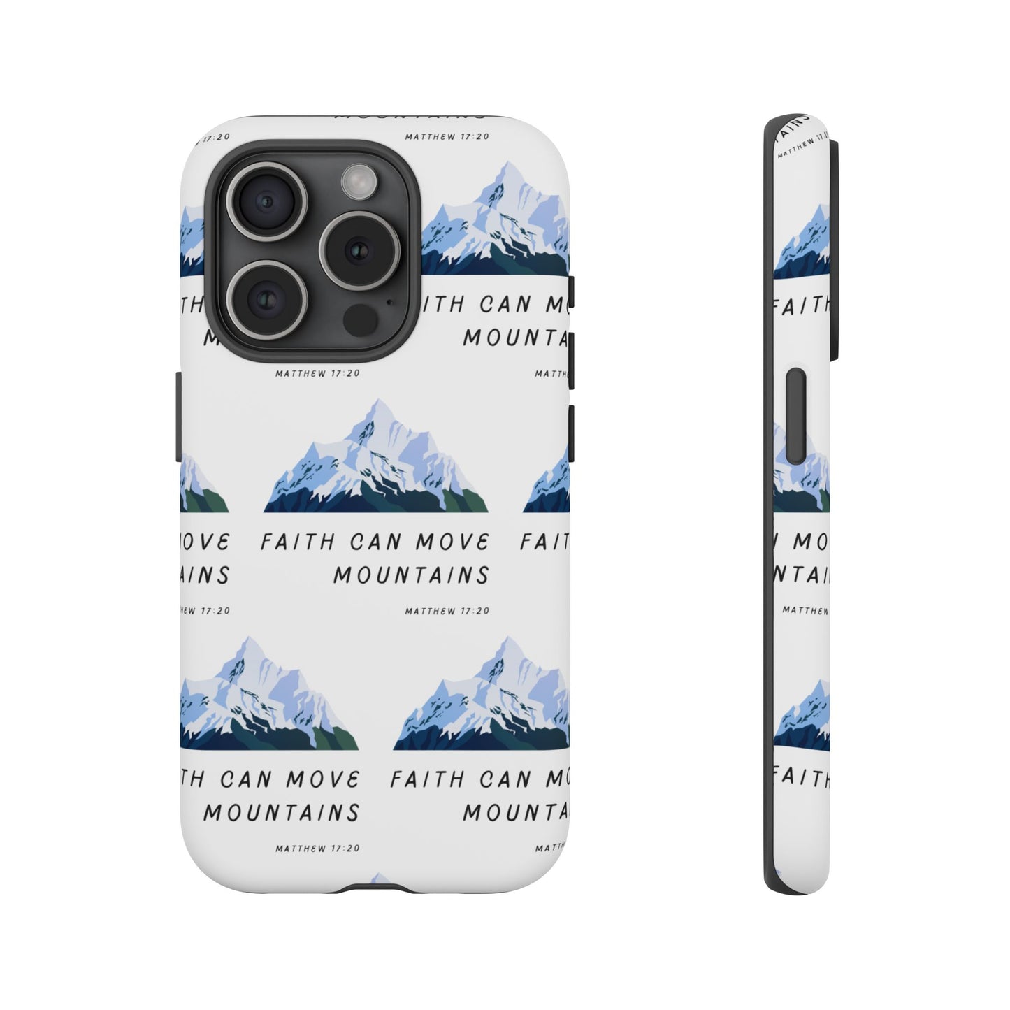 "Faith Can Move Mountains" Phone Case