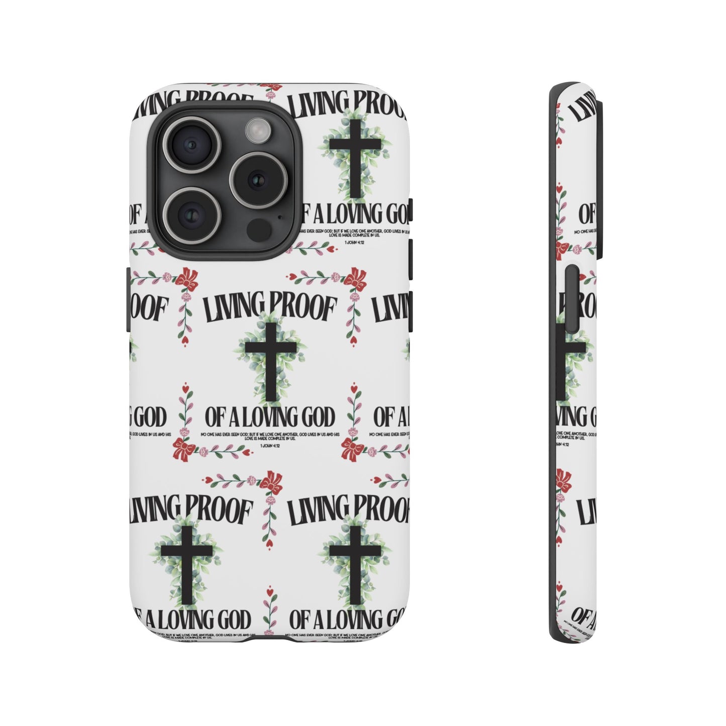 "Living Proof Of A Loving God" Phone Case