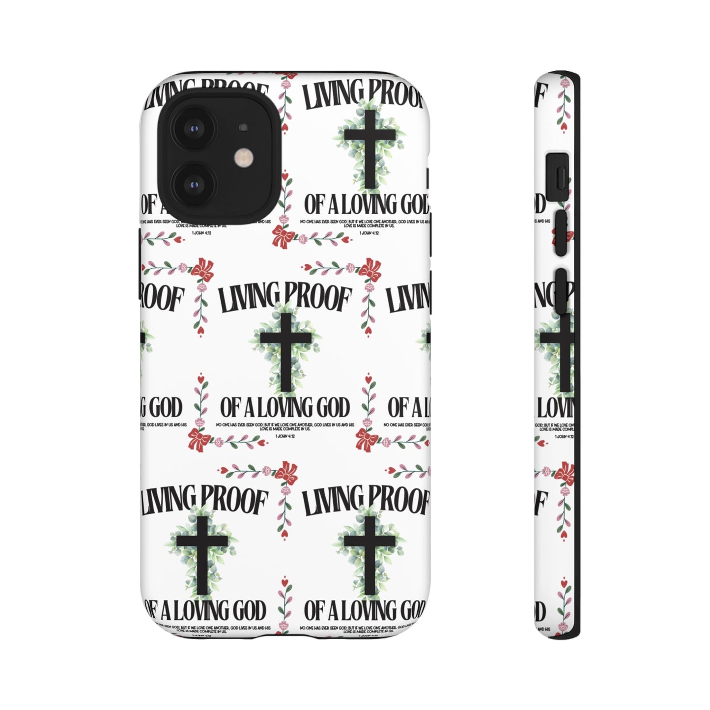 "Living Proof Of A Loving God" Phone Case