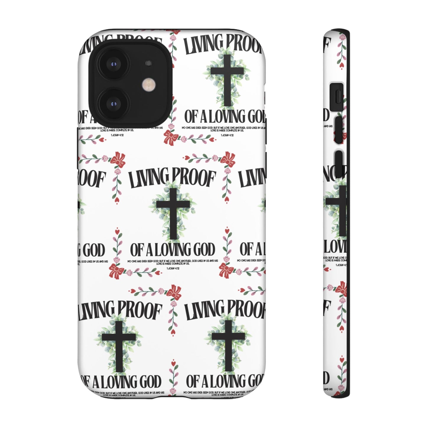 "Living Proof Of A Loving God" Phone Case