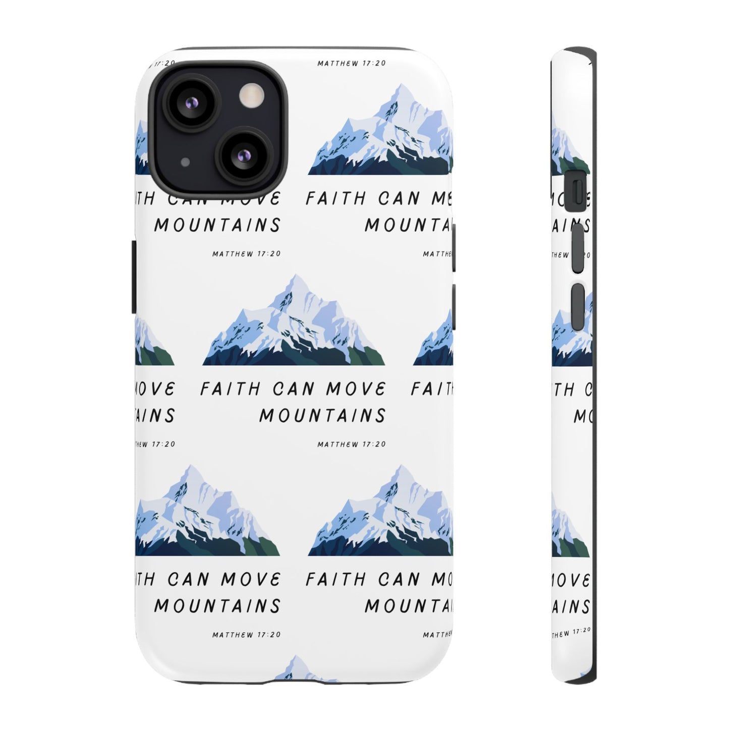 "Faith Can Move Mountains" Phone Case