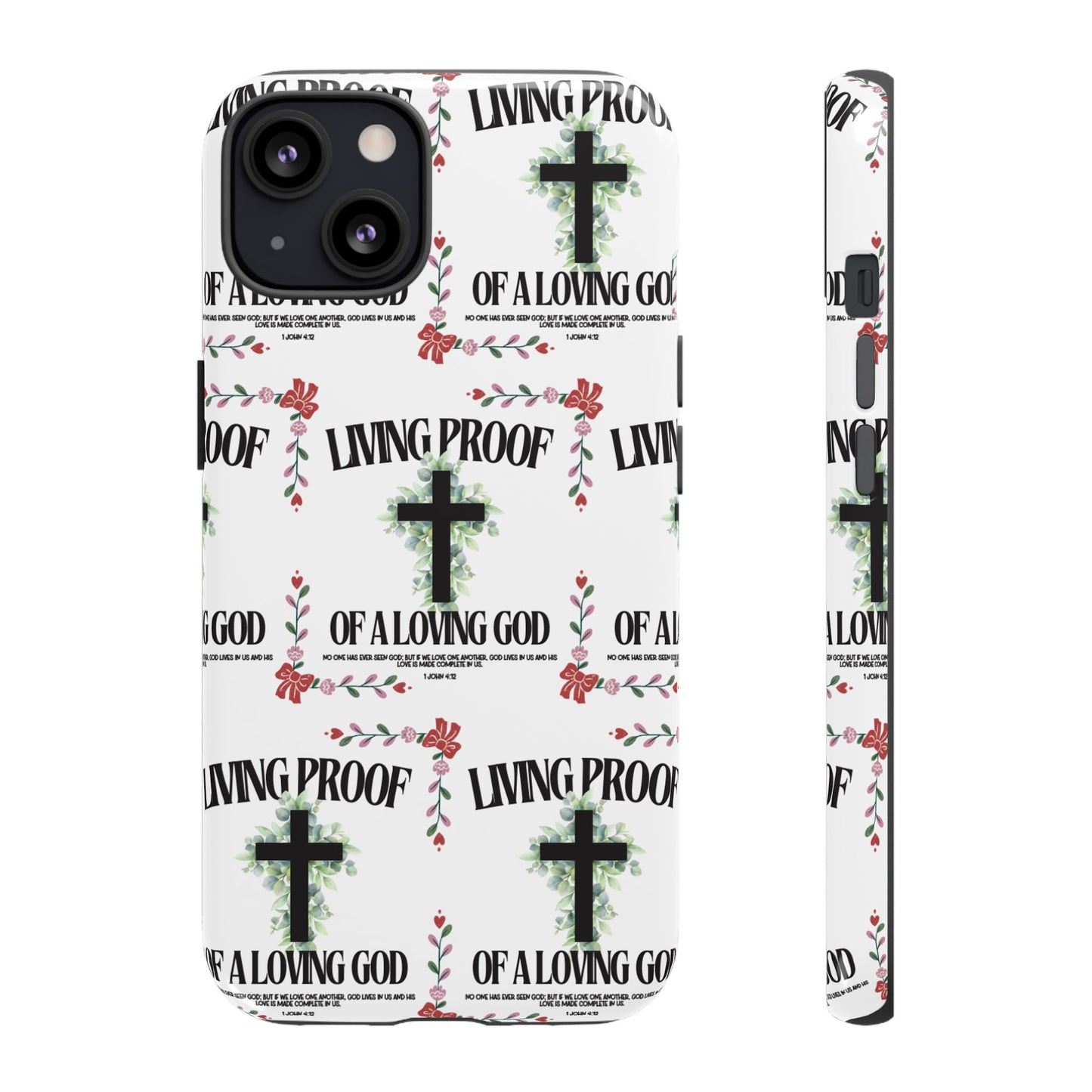 "Living Proof Of A Loving God" Phone Case