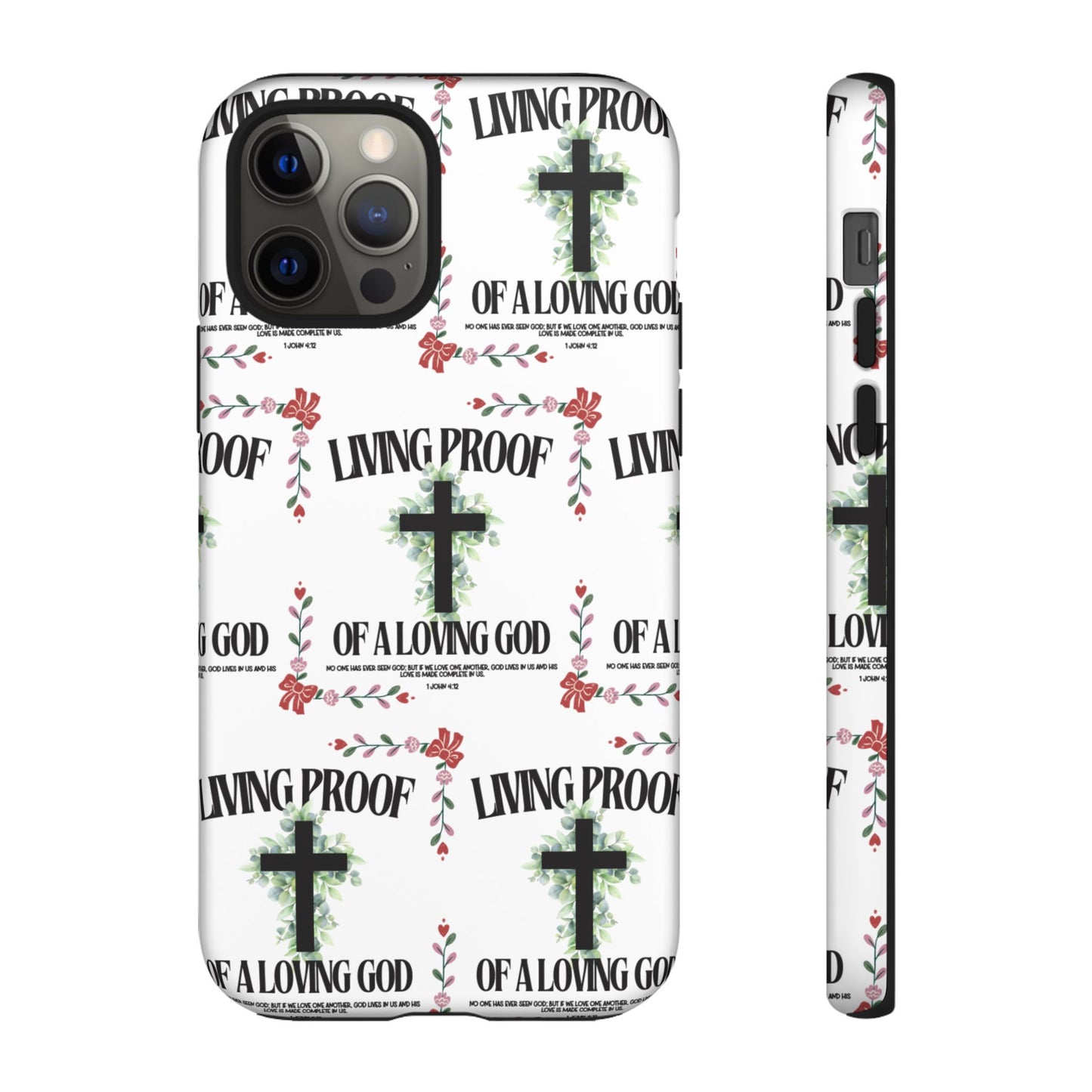 "Living Proof Of A Loving God" Phone Case