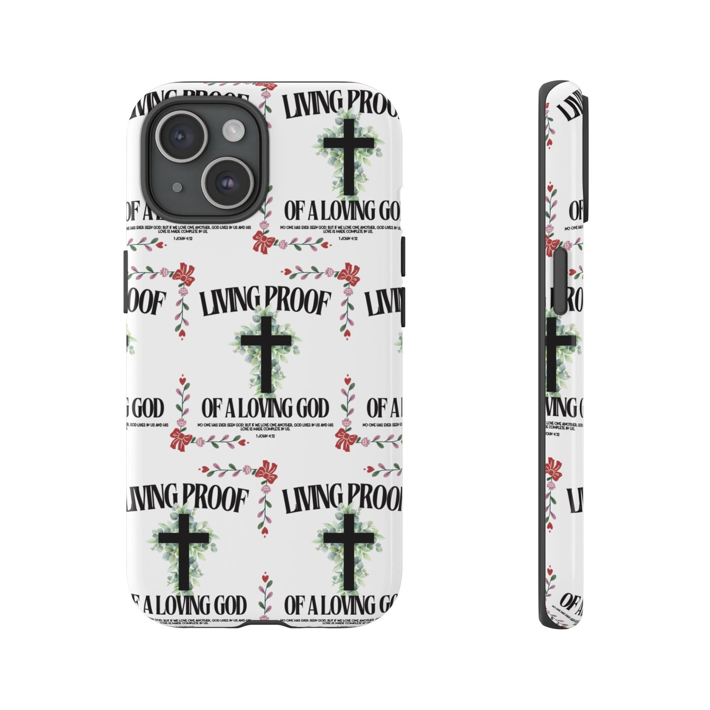 "Living Proof Of A Loving God" Phone Case