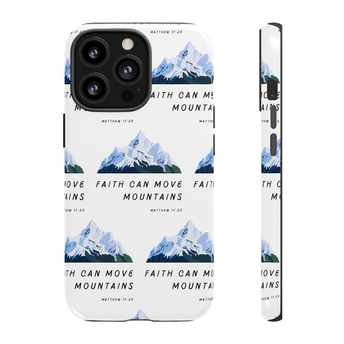 "Faith Can Move Mountains" Phone Case