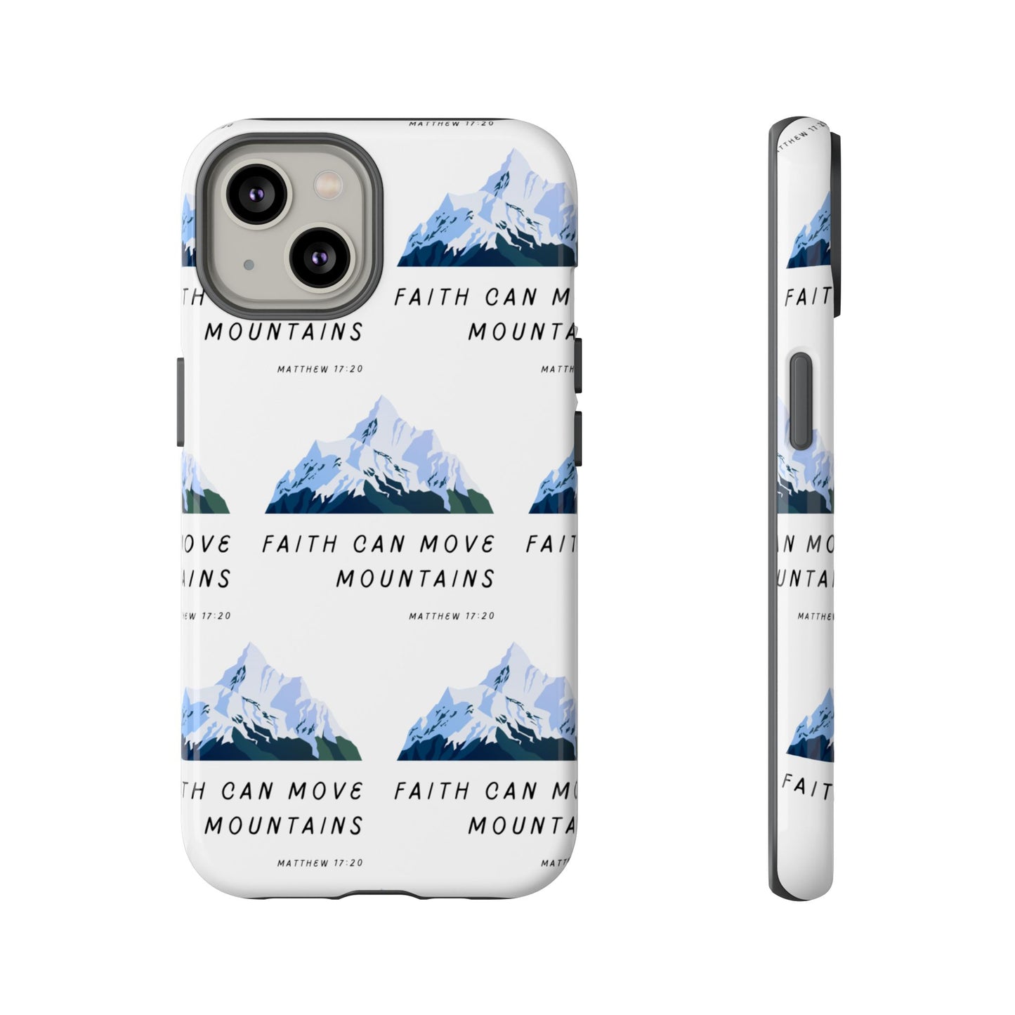 "Faith Can Move Mountains" Phone Case