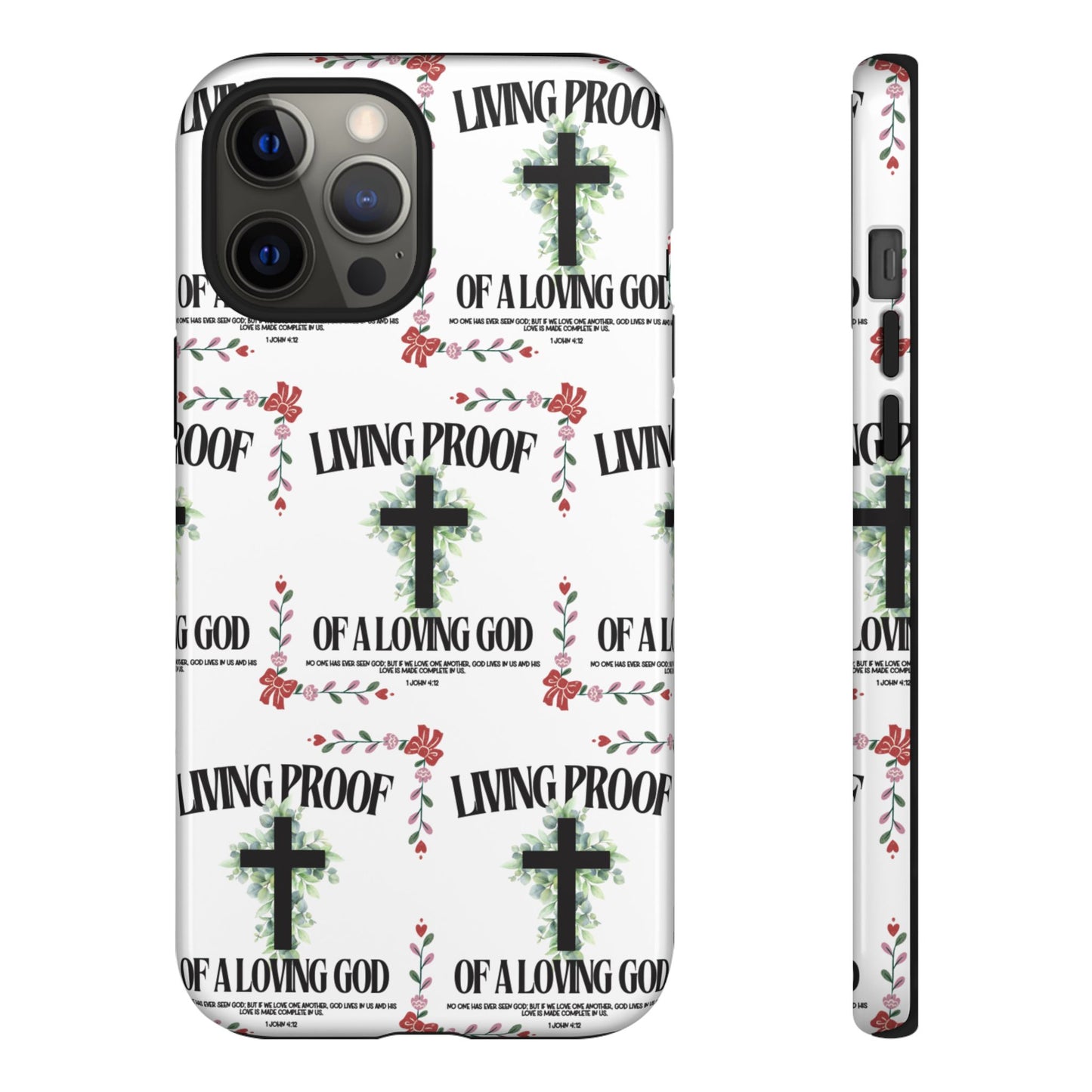 "Living Proof Of A Loving God" Phone Case