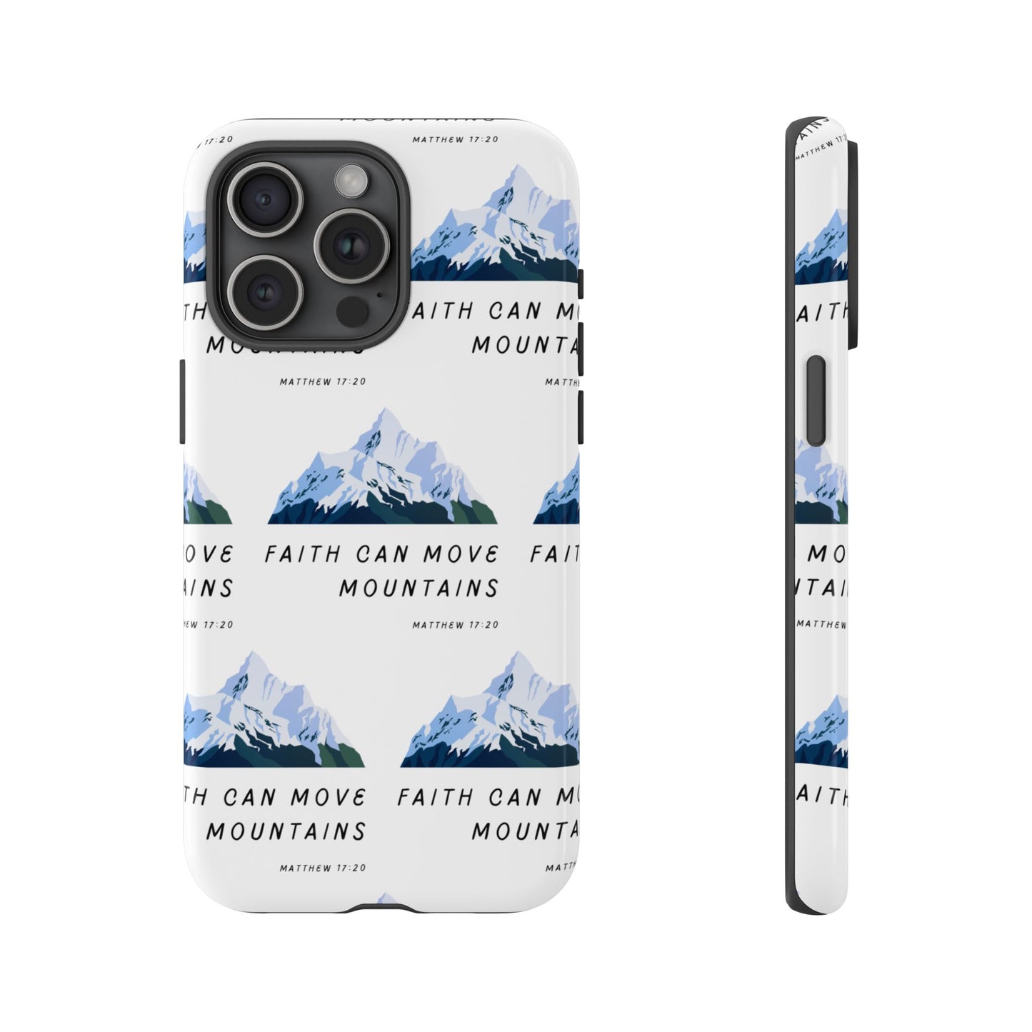 "Faith Can Move Mountains" Phone Case