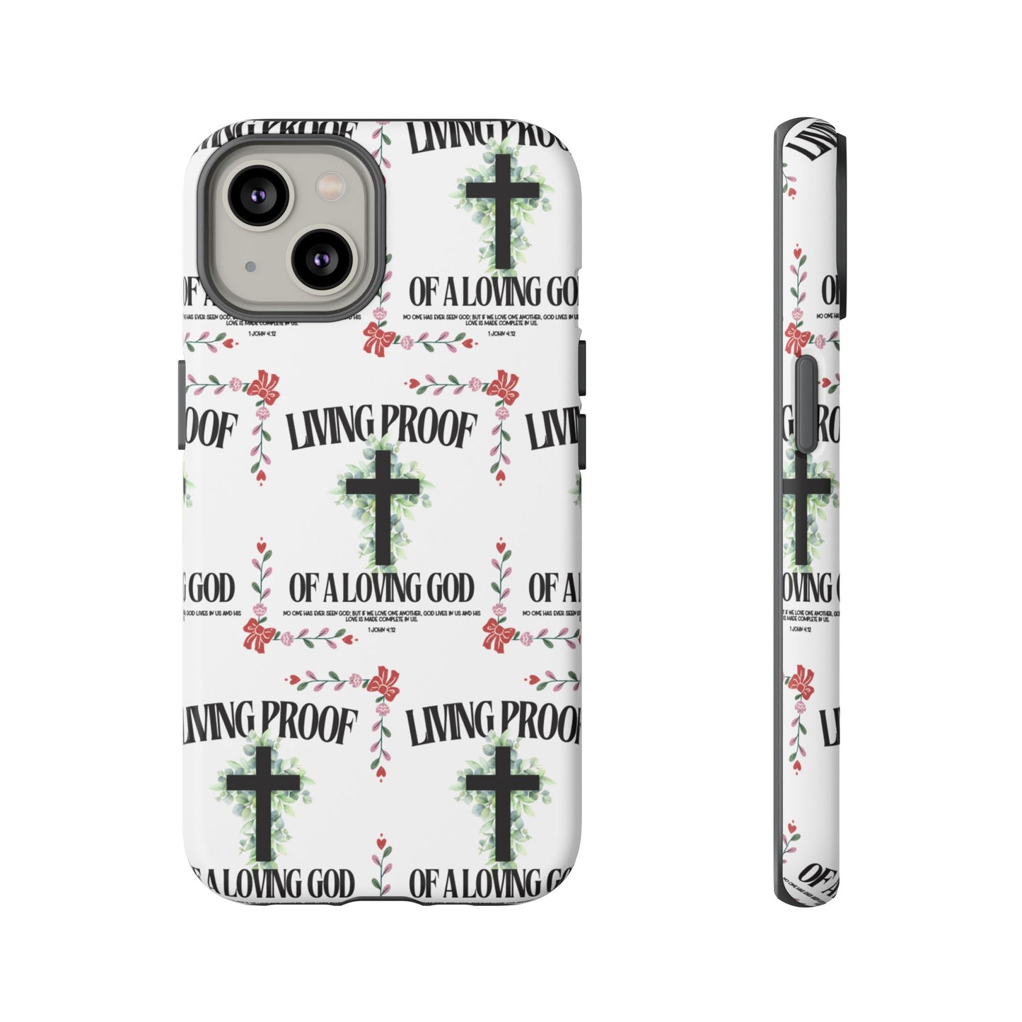 "Living Proof Of A Loving God" Phone Case