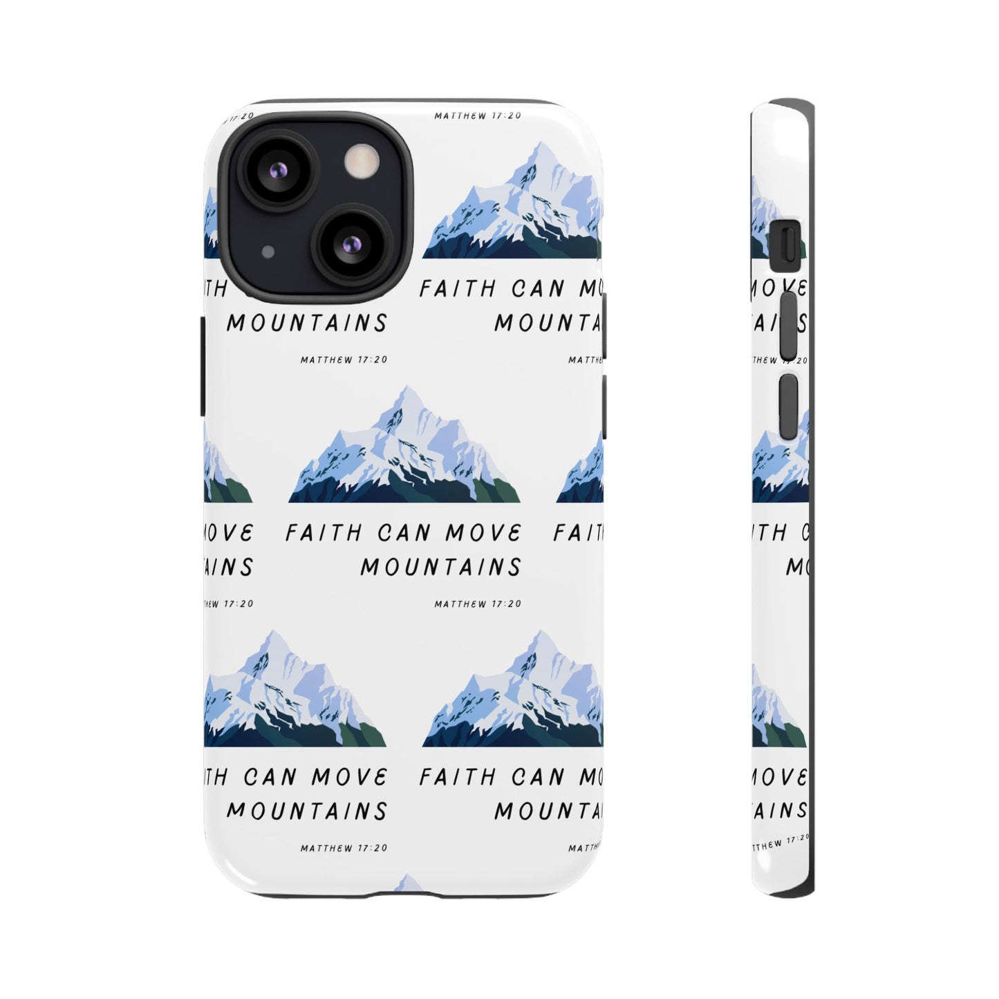 "Faith Can Move Mountains" Phone Case