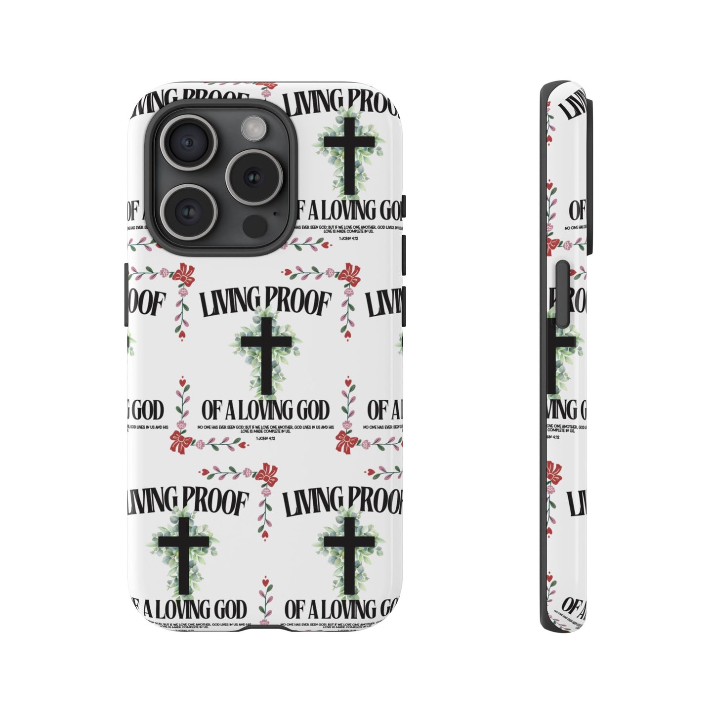 "Living Proof Of A Loving God" Phone Case