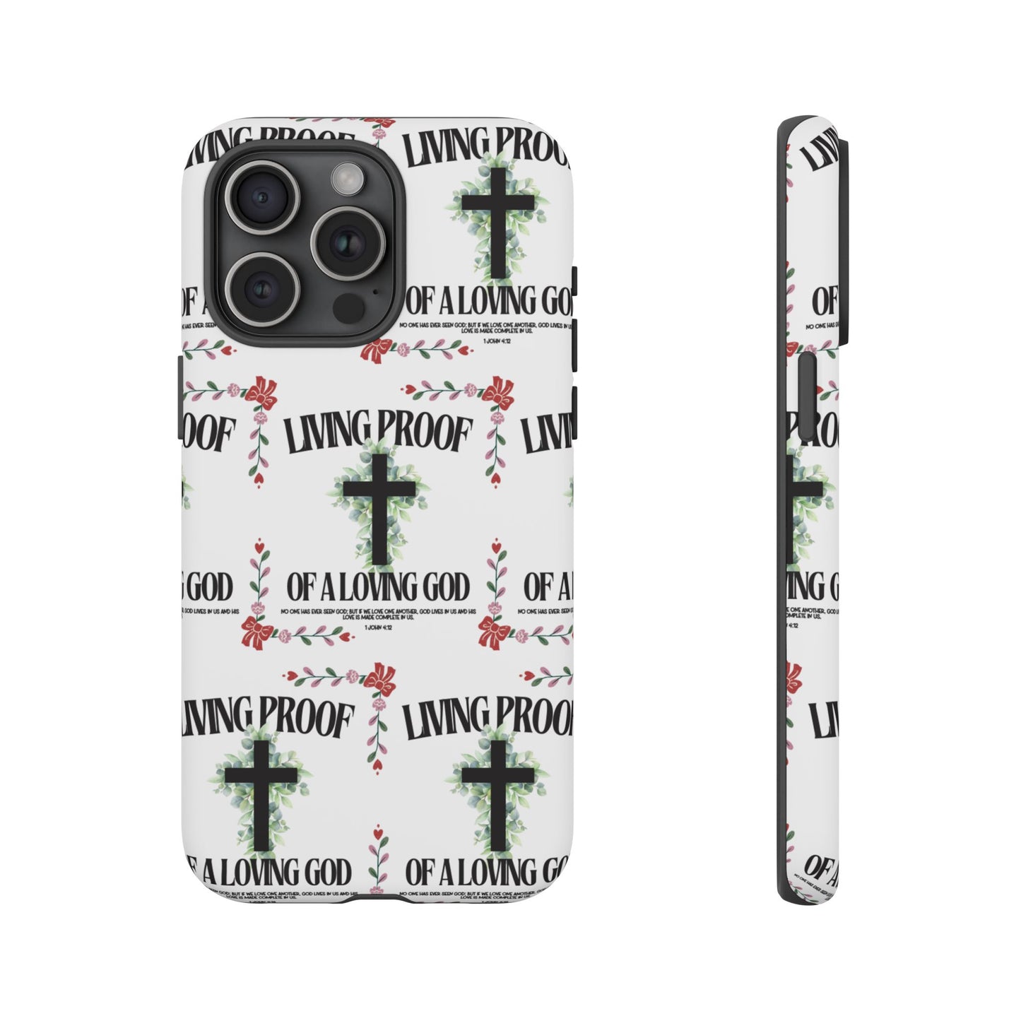 "Living Proof Of A Loving God" Phone Case