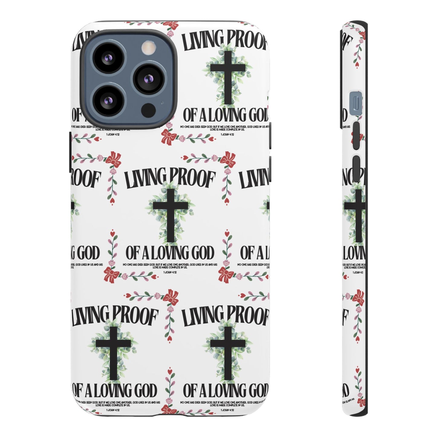 "Living Proof Of A Loving God" Phone Case