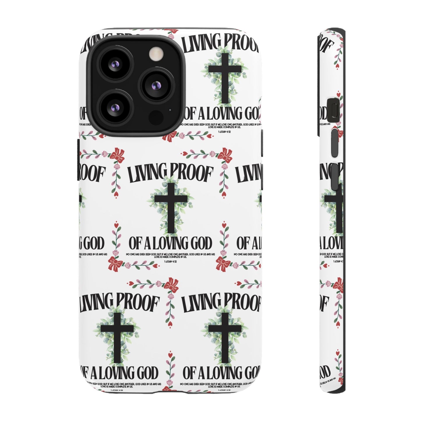 "Living Proof Of A Loving God" Phone Case