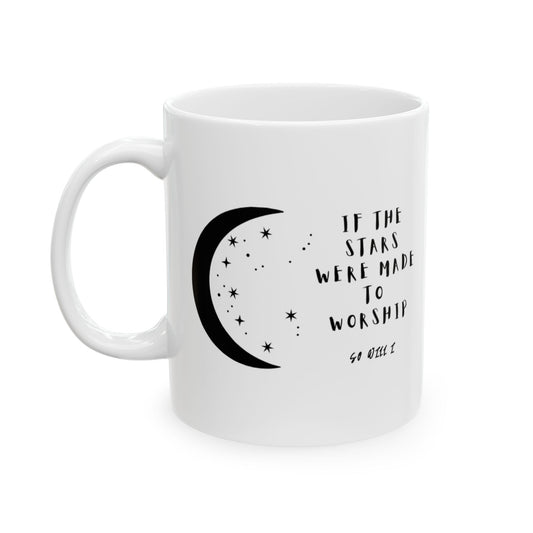 "If The Stars Were Made To Worship" Mug