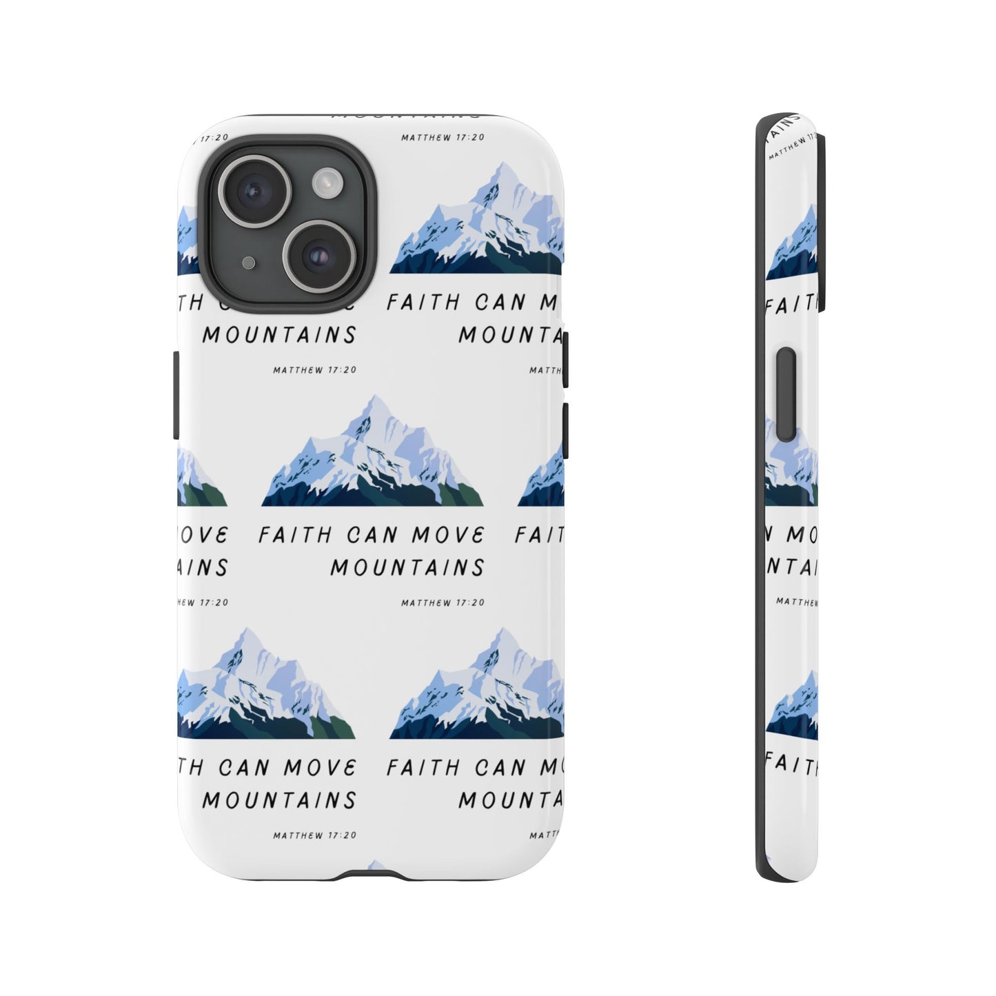 "Faith Can Move Mountains" Phone Case