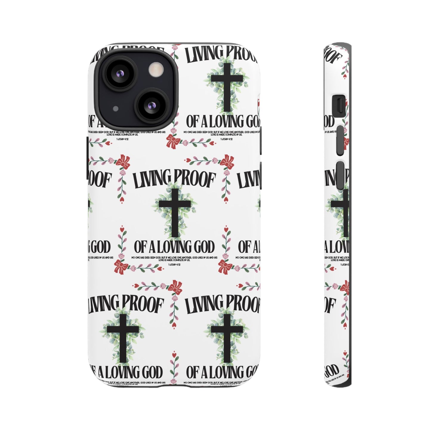 "Living Proof Of A Loving God" Phone Case