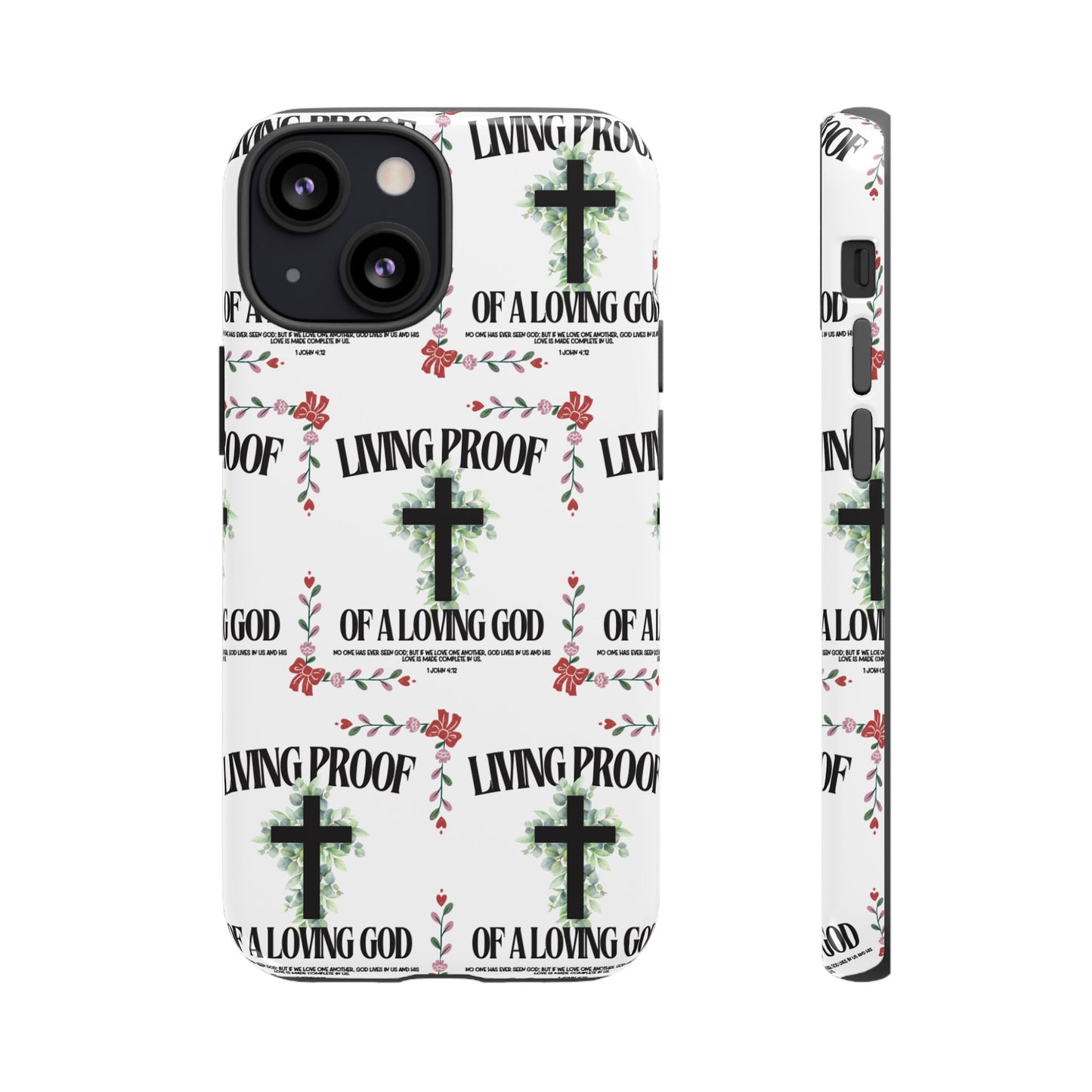 "Living Proof Of A Loving God" Phone Case