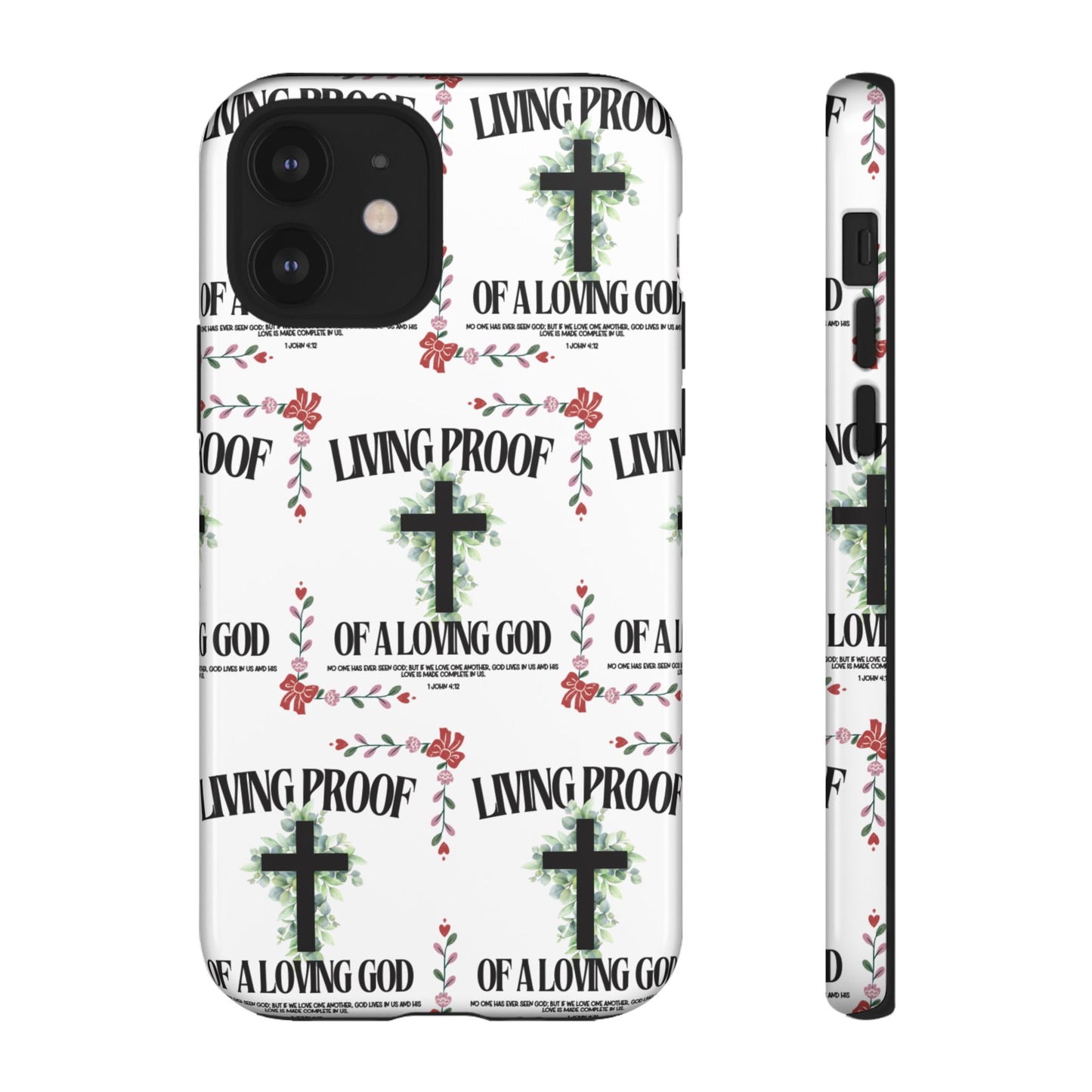 "Living Proof Of A Loving God" Phone Case