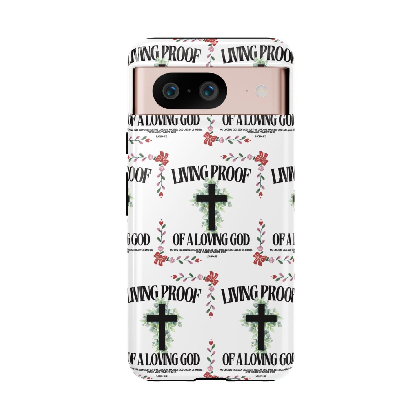 "Living Proof Of A Loving God" Phone Case