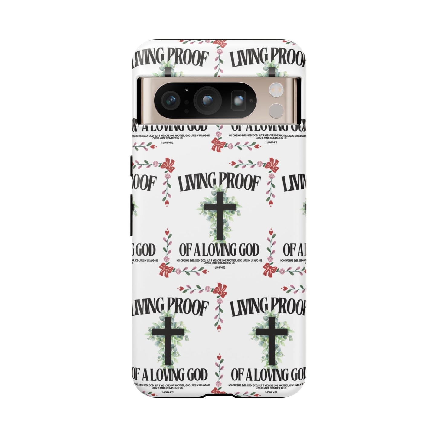 "Living Proof Of A Loving God" Phone Case