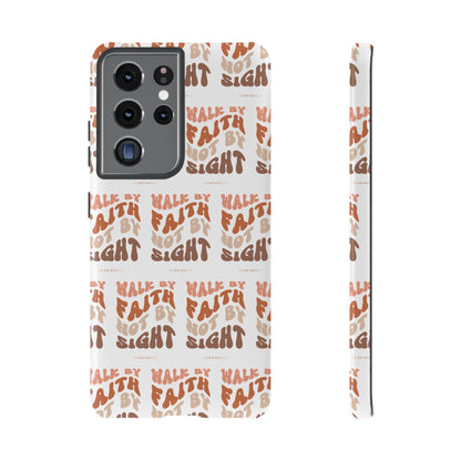 "Walk By Faith" Phone Case