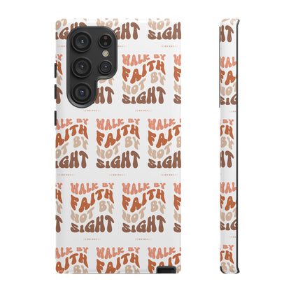 "Walk By Faith" Phone Case