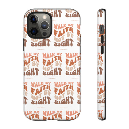 "Walk By Faith" Phone Case