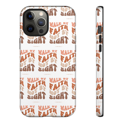 "Walk By Faith" Phone Case