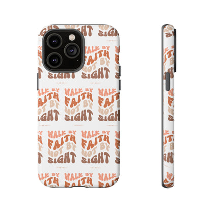 "Walk By Faith" Phone Case