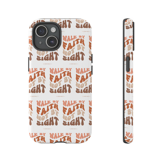 "Walk By Faith" Phone Case