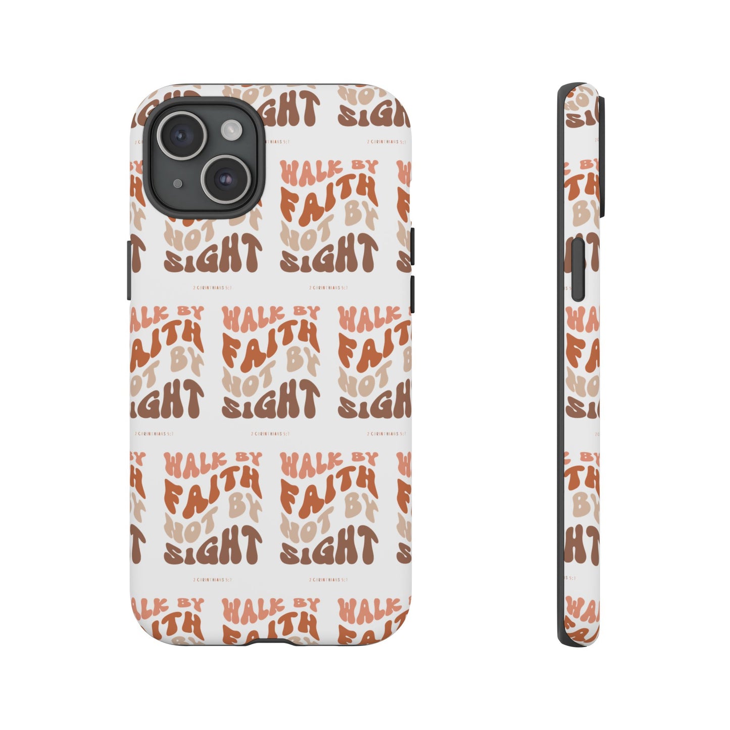 "Walk By Faith" Phone Case